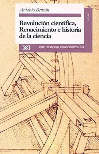 Revolución científica, renacimiento e historia de la ciencia - 1. ed.