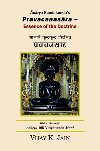Ācārya Kundakunda’s Pravacanasāra – Essence of the Doctrine