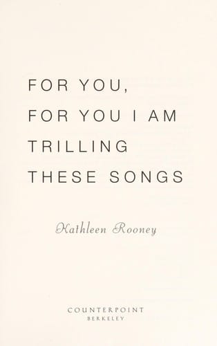 For you, for you I am trilling these songs