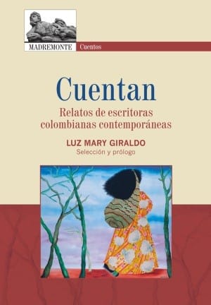 Cuentan : relatos de escritoras colombianas contemporáneas