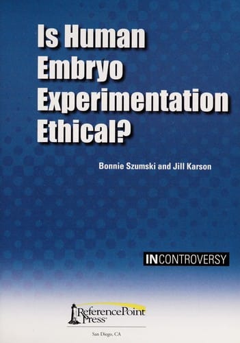 Is human embryo experimentation ethical?