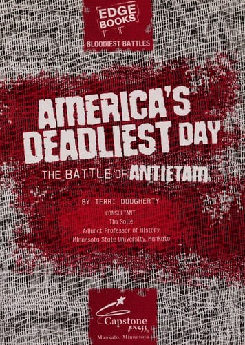 Americas deadliest day: the Battle of Antietam