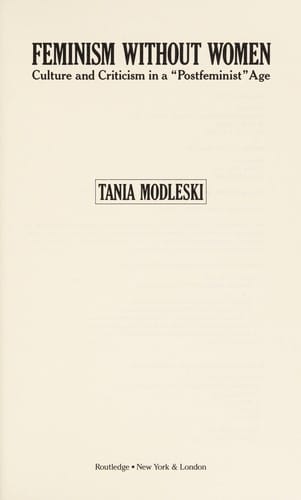 Feminism without women, culture and criticism in a " Postfeminist" age