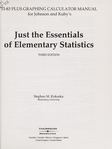 TI-83 plus graphing calculator manual for Johnson and Kuby's Just the essentials of elementary statistics, third edition