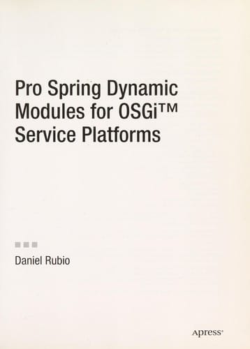 Pro Spring Dynamic Modules for OSGi™ Service Platforms