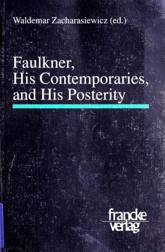 Faulkner, his contemporaries, and his posterity