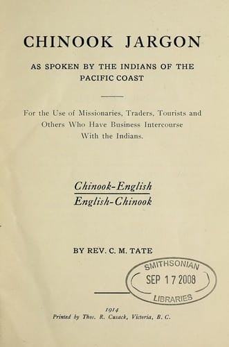 Chinook jargon, as spoken by the Indians of the Pacific Coast