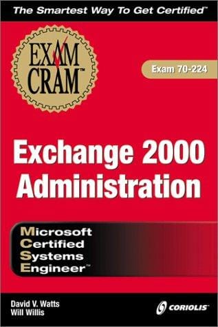 MCSE Exchange 2000 Administration Exam Cram (Exam: 70-224)