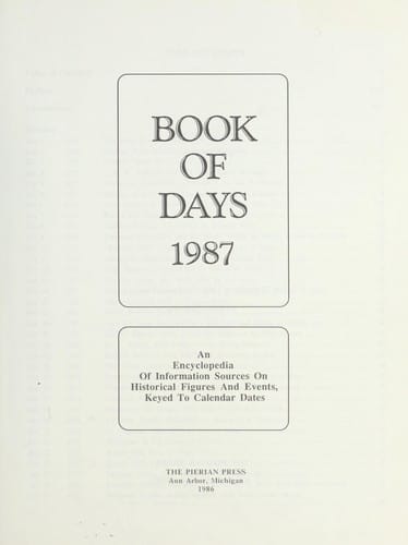 Book of days 1987 : an encyclopedia of information sources on historical figures and events, keyed to calendar dates