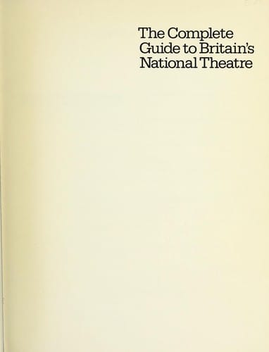The Complete guide to Britain's National Theatre