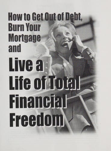 How to get out of debt, burn your mortgage and live a life of total financial freedom