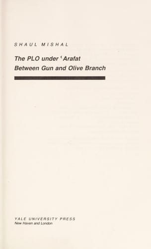 The PLO under ʻArafat : between gun and olive branch