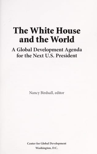 The White House and the world : a global development agenda for the next U.S. president