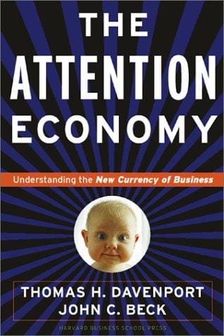 The attention economy : understanding the new currency of business