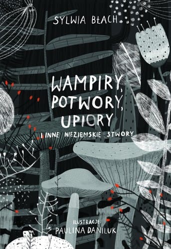 Wampiry, potwory, upiory i inne nieziemskie stwory