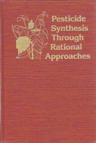 Pesticide Synthesis Through Rational Approaches (Acs Symposium Series)