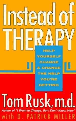 Instead of Therapy: Help Yourself Change and Change the Help You're Getting/135t