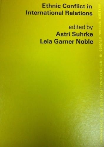 Ethnic Conflict In International Relations - Praeger Special Studies In International Politics & Government