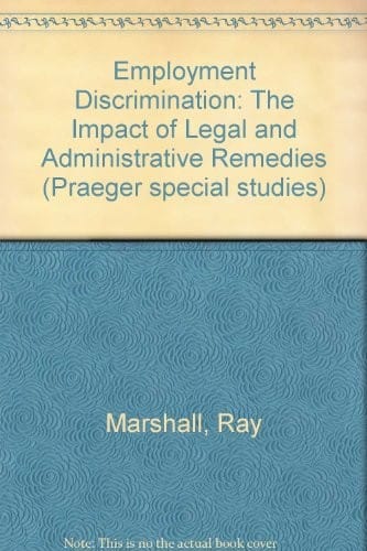 Employment Discrimination: The Impact of Legal and Administrative Remedies