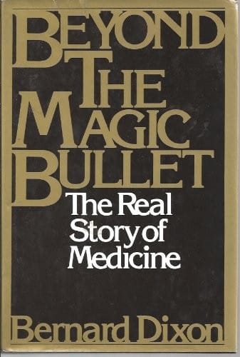 Beyond the Magic Bullet: Real Story of Medicine