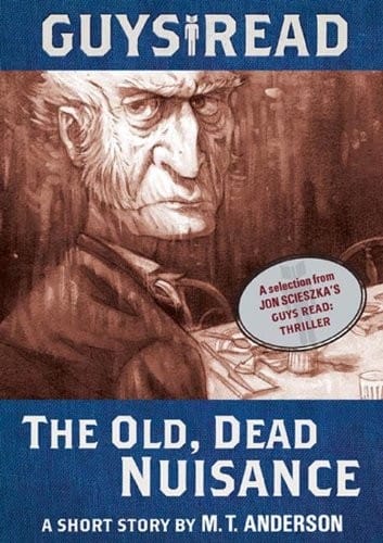 Guys Read: The Old, Dead Nuisance: A Short Story from Guys Read: Thriller