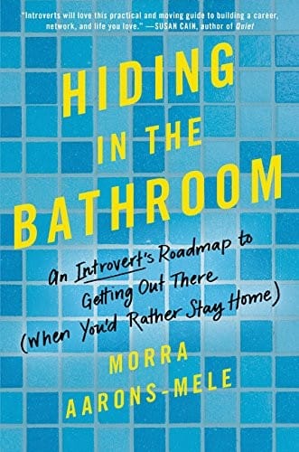Hiding in the Bathroom: An Introvert's Roadmap to Getting Out There (When You'd Rather Stay Home)
