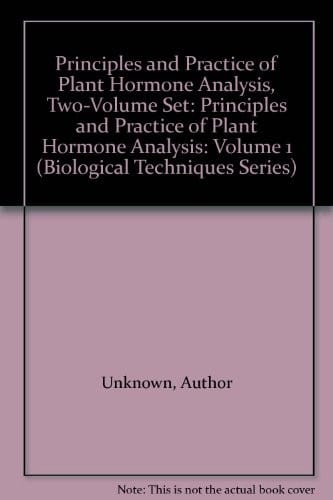 Principles and Practice of Plant Hormone Analysis, Two-Volume Set: Principles and Practice of Plant Hormone Analysis: Volume 1 (Biological Techniques Series)