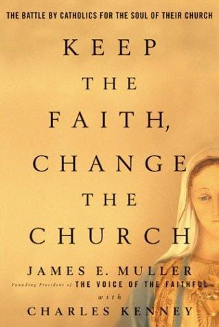 Keep the faith, change the church
