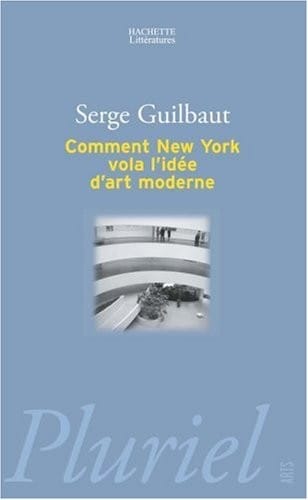 Comment New-York Vola L'Idee D'Art Moderne (French Edition)