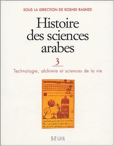 Histoire des sciences arabes : Tome 3, Technologie, alchimie et sciences de la vie