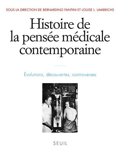 Histoire de la pensée médicale contemporaine : Evolutions, découvertes, controverses