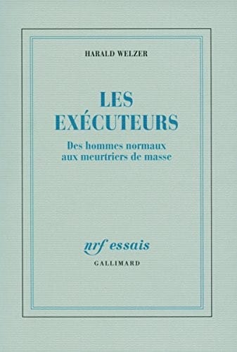 Les exécuteurs : Des hommes normaux aux meurtriers de masse