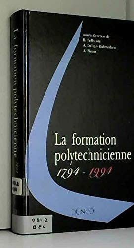 La formation polytechnicienne: 1794-1994 (French Edition)