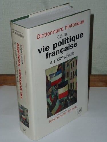 Dictionnaire historique de la vie politique française au XXe siècle (French Edition)