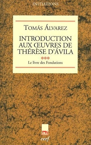 Introduction aux Oeuvres de Thérèse d'Avila : Tome 3, Le livre des Fondations