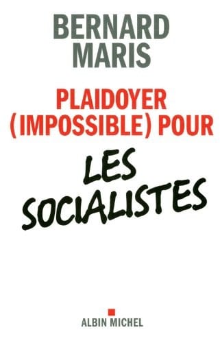 Plaidoyer (impossible) pour les socialistes (French Edition)