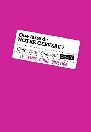 que faire de notre cerveau ? (édition 2011)