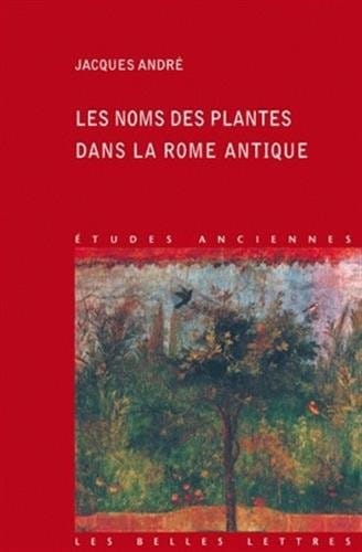 Les Noms de plantes dans la Rome antique (Etudes Anciennes Serie Latine) (French Edition)