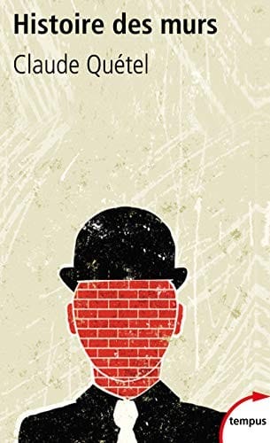 Histoire des murs : Une autre histoire des hommes