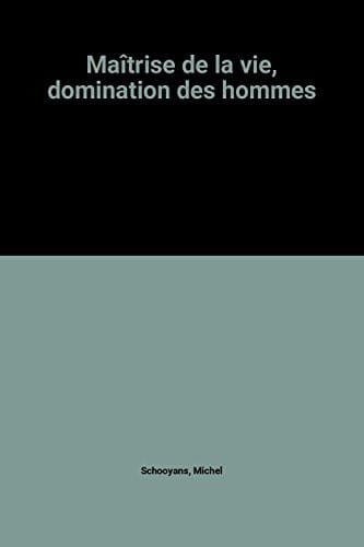 Maîtrise de la vie, domination des hommes