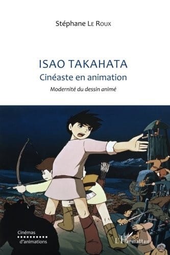 Isao TAKAHATA: Cinéaste en animation - Modernité du dessin animé (French Edition)