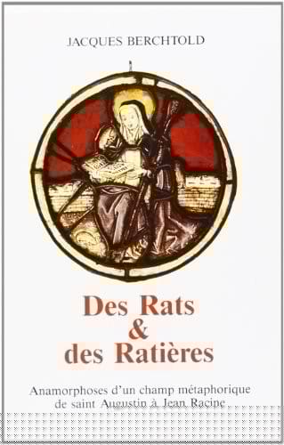 des rats et des ratieres : anamorphoses d'un champ metaphorique de saint augustin a jean racine