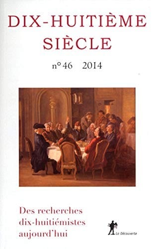 Dix-huitième siècle, N° 46/2014 : Des recherches dix-huitiémistes aujourd'hui