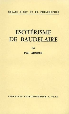 Esoterisme de Baudelaire (Essais D'Art Et de Philosophie) (French Edition)