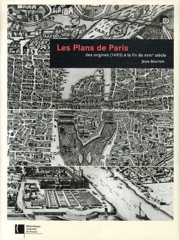 Les Plans de Paris des origines (1493) à la fin du XVIIIe siècle