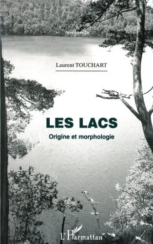 Géographie: LES LACS. - Origine et morphologie (French Edition)