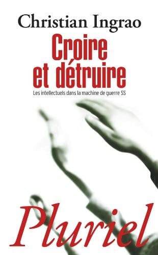 Croire et détruire : Les intellectuels dans la machine de guerre SS