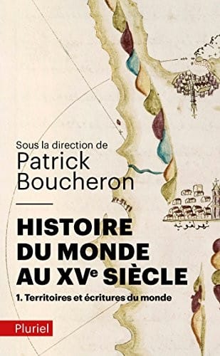 Histoire du monde au XVe siècle : Tome 1, Territoires et écritures du monde