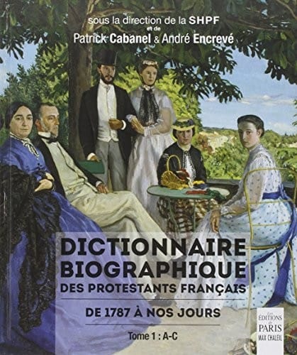 Dictionnaire biographique des protestants français de 1787 à nos jours : Tome 1, A-C