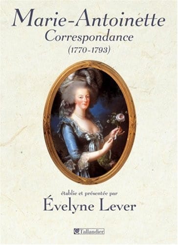 Correspondance de Marie-Antoinette, 1770-1793